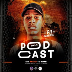 PODCAST 006 DJ PH DO CAMPINHO   [@djphdocampinho]