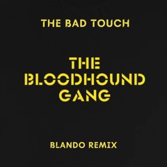 The Bloodhound Gang - The Bad Touch (Blando Remix)