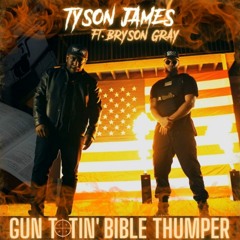 Gun Totin Bible Thumper - Tyson James Ft. Bryson Gray