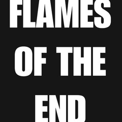 FLAMES OF THE END