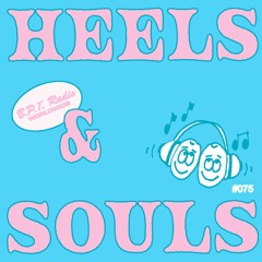 B.P.T. Radio 075: Heels & Souls