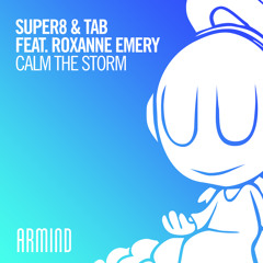 Super8 & Tab feat. Roxanne Emery - Calm The Storm