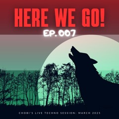 EP. 007 // Chobi - Here We Go! (Budapest, Hungary) 23 March 2025