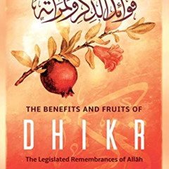 [View] EPUB 🖌️ THE BENEFITS & FRUITS OF DHIKR: THE LEGISLATED REMEMBRANCE OF ALLĀH b