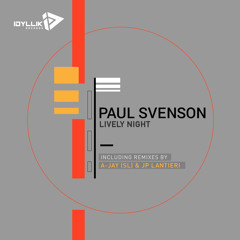 PREMIERE: Paul Svenson - Lively Night (A-Jay (SL) Remix) [Idyllik Records]