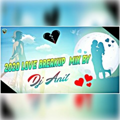 2020 Love Break Up Mix By Dj Anil
