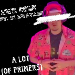 Zwe Cole - A Lot (How Many Primers)