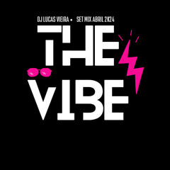 THE VIBE ABRIL 2K24 - DJ LUCAS VIEIRA