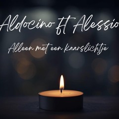 ALDOCINO ft Alessio - alleen met een Kaarslichtje