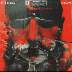 6. Reek Osama & Circa 97 - Burly Skumbag (Feat. Chubs)