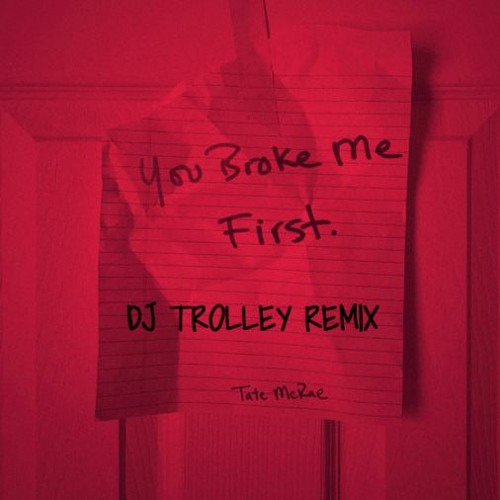 Tate Mcrae - You Broke Me First (DJ Trolley Remix)