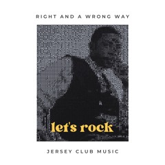 Right And A Wrong Way (Lets Rock)