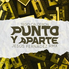 Tego Calderón - Punto Y Aparte (Jesús Fernández Remix)