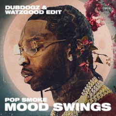Pop Smoke - Mood Swings (Dubdogz, Watzgood Edit)*Free Download*