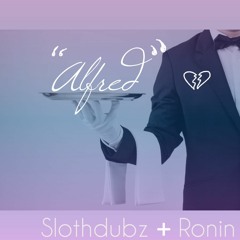 SlothdubzAndRonin [OnlyOneRonin, Slothdubz] - ALFRED