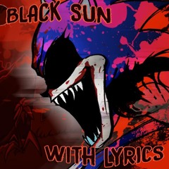 churgneygurgney9895 - BLACK SUN with LYRICS