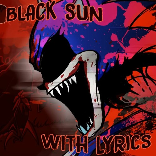 churgneygurgney9895 - BLACK SUN with LYRICS