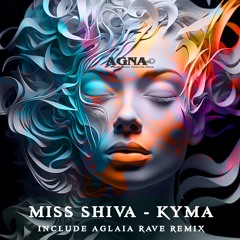 Miss Shiva - Kyma (Aglaia Rave Remix)