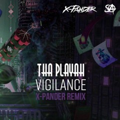 Tha Playah - Vigilance (X-Pander Remix) [FREE DOWNLOAD]