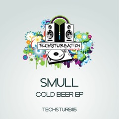 Smull - Cold Beer (Original Mix) TECHSTURB115