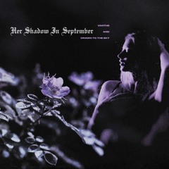Her Shadow In September (with Vanthe)