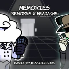 Memories [Remorse x Headache/Release] | Mashup by HeckinleBork