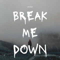 Break Me Down