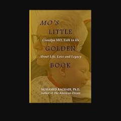 [PDF READ ONLINE] ⚡ MO's Little Golden Book: Grandpa MO, Talk to us about Life, Love and Legacy Fu