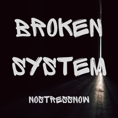 Broken System