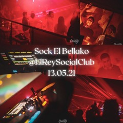 Sock El Bellako @ElReySocialClub 13.05.21 (CLUB MIX)