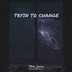 Tryin To Change (Prod.HearMeBeats)