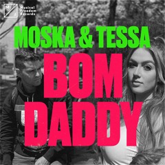 MOSKA & TESSA - Bom Daddy