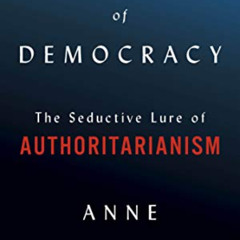 View EPUB 🎯 Twilight of Democracy: The Seductive Lure of Authoritarianism by  Anne A