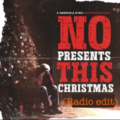 No Presents This Christmas (feat K Swervin) (radio edit)