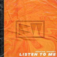 RushLow X 2Hounds - Listen to Me