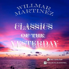 CLASSICS OF THE YESTERDAY (Willmar Martinez)