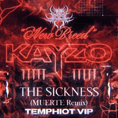 KAYZO X GHØSTKID - THE SICKNESS (MUERTE Remix) (TEMPHIOT VIP)