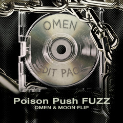 Poison Push FUZZ (OMEN & MOON FLIP)
