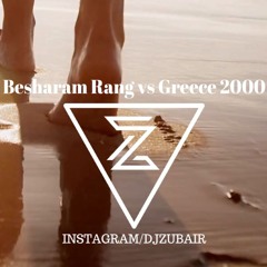 Besharam Rang Vs Greece 2000 | Mash Up