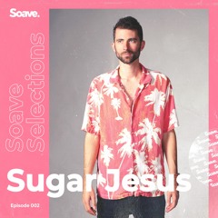 Soave Selections | Episode 2 | Hosted by Sugar Jesus