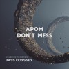 Download Video: APOM - DONT MESS - BASS ODYSSEY LP