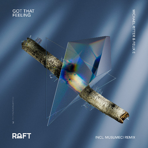 Felix E, Michael Ritter - Got That Feeling [RAFT Music]