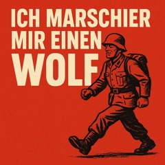 Ich marschier mir einen Wolf