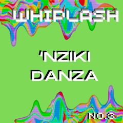 Whiplash w/ 'Nziki Danza 003