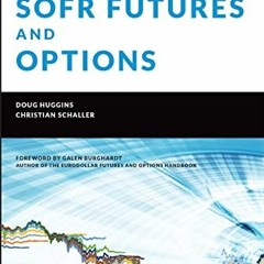 [View] PDF 📑 SOFR Futures and Options: A Practitioner's Guide (Wiley Finance) by  Ch