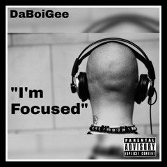 DaBoiGee - I'm Focused