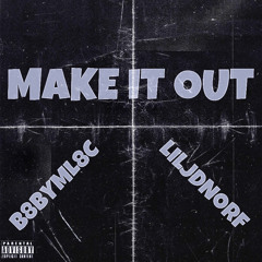 B8BYML8C - MAKE IT OUT ft. LilJDNorf