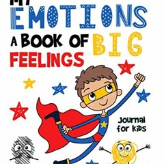 [READ] KINDLE PDF EBOOK EPUB My EMOTIONS a Book of Big FEELINGS Journal For Kids: Wor
