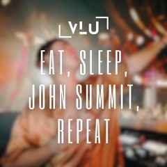 Eat, Sleep, John Summit, Repeat