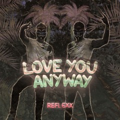 RefleXx - Love You Anyway (Hardstyle edit)